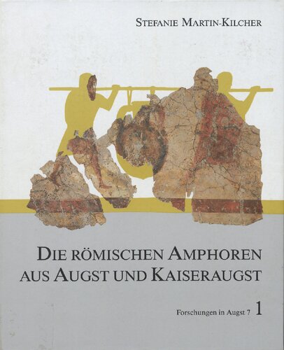 Die römischen Amphoren aus Augst und Kaiseraugst: Ein Beitrag zur römischen Handels- und Kulturgeschichte. Bd. 1. Die südspanischen Ölamphoren (Gruppe 1)