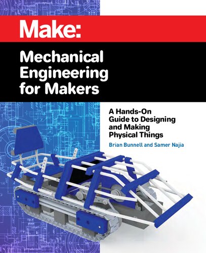 Mechanical Engineering for Makers: A Hands-on Guide to Designing and Making Physical Things
