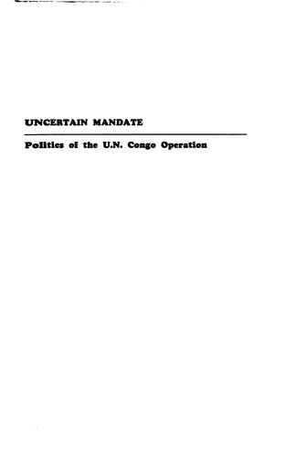 Uncertain Mandate: Politics of the U.N. Congo Operation