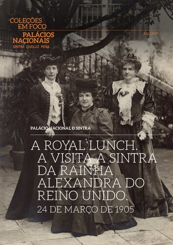 A Royal Lunch. A visita a Sintra da Rainha Alexandra do Reino Unido: 24 de março de 1905.