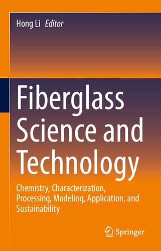 Fiberglass Science and Technology: Chemistry, Characterization, Processing, Modeling, Application, and Sustainability