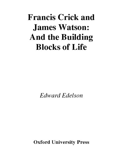 Francis Crick and James Watson: And the Building Blocks of Life (Oxford Portraits in Science)