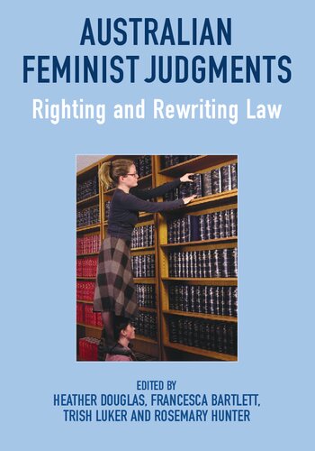Australian Feminist Judgments: Righting and Rewriting Law