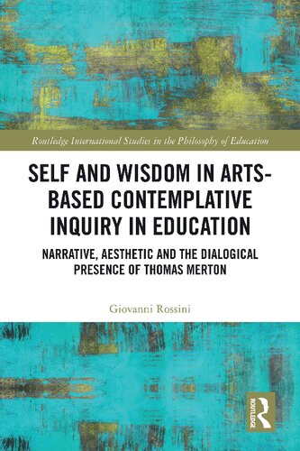 Self and Wisdom in Arts-Based Contemplative Inquiry in Education; Narrative, Aesthetic and the Dialogical Presence of Thomas Merton