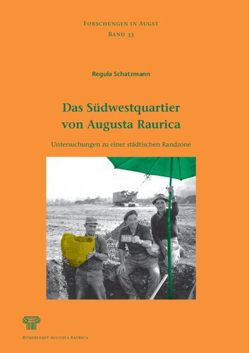 Das Südwestquartier von Augusta Raurica: Untersuchungen zu einer städtischen Randzone