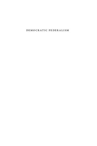 Democratic Federalism: The Economics, Politics, and Law of Federal Governance