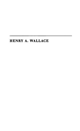 Henry A. Wallace: His Search for a New World Order