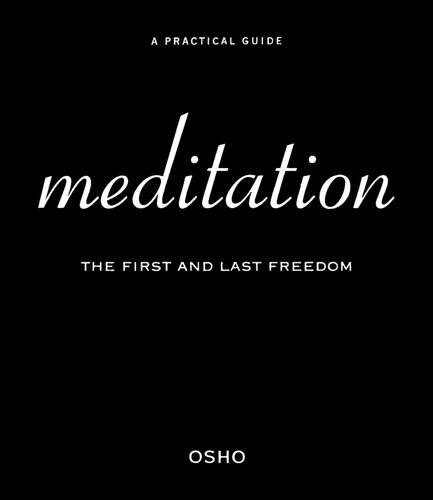 Meditation: The First and Last Freedom