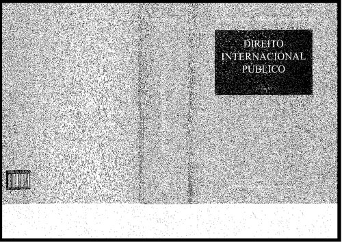 Direito internacional público : formação do direito, sujeitos, relações diplomáticas e consulares, responsabilidade, resolução de conflitos, manutenção da paz, espaços internacionais, relações económicas, ambiente