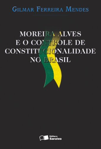 Moreira Alves e o controle de constitucionalidade no Brasil