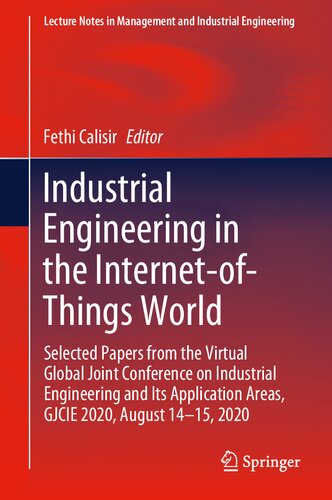 Industrial Engineering in the Internet-of-Things World: Selected Papers from the Virtual Global Joint Conference on Industrial Engineering and Its ... in Management and Industrial Engineering)