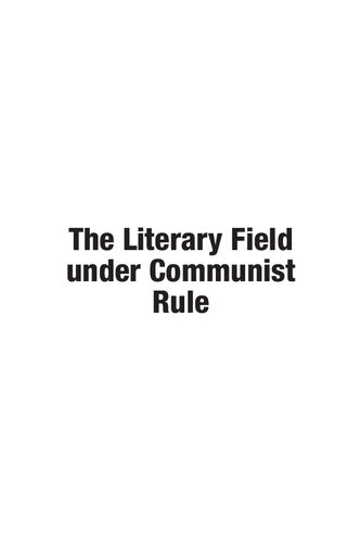The Literary Field Under Communist Rule