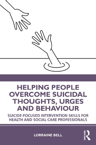 Helping People Overcome Suicidal Thoughts, Urges and Behaviour; Suicide-focused Intervention Skills for Health and Social Care Professionals