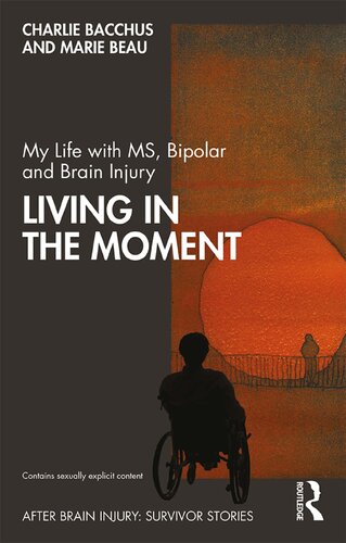 My Life with MS, Bipolar and Brain Injury; Living in the Moment