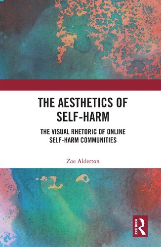 The Aesthetics of Self-Harm: The Visual Rhetoric of Online Self-Harm Communities
