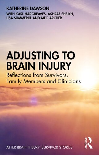 Adjusting to Brain Injury; Reflections from Survivors, Family Members and Clinicians