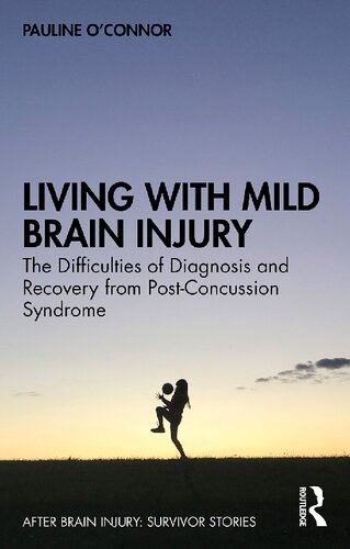 Living with Mild Brain Injury; The Difficulties of Diagnosis and Recovery from Post-Concussion Syndrome