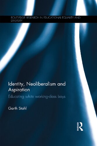 Identity, Neoliberalism and Aspiration: Educating white working-class boys