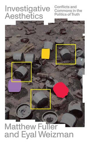 Investigative Aesthetics - Conflicts and Commons in the Politics of Truth