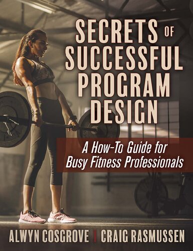 Secrets of Successful Program Design: A How-To Guide for Busy Fitness Professionals