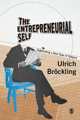 The Entrepreneurial Self: Fabricating a New Type of Subject