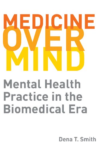 Medicine over Mind: Mental Health Practice in the Biomedical Era