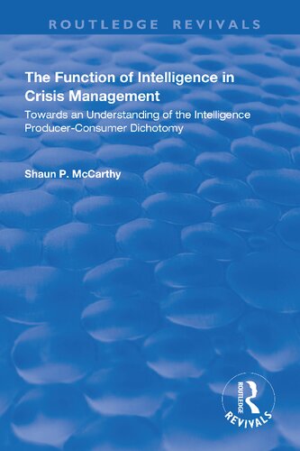 The Function of Intelligence in Crisis Management: Towards an understanding of the intelligence producer-consumer dichotomy