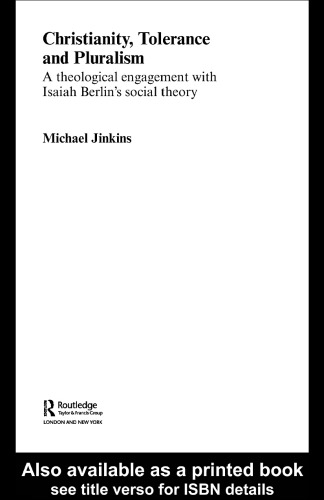 Christianity, Tolerance and Pluralism: A Theological Engagement with Isaiah Berlin's Social Theory ()