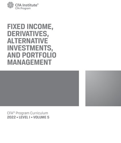 2022 CFA Program Curriculum Level I Fixed Income, Derivatives, Alternative Investments, And Portfolio Management