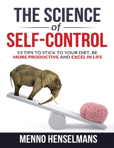 THE SCIENCE OF SELF-CONTROL: 53 Tips to stick to your diet, be more productive and excel in life