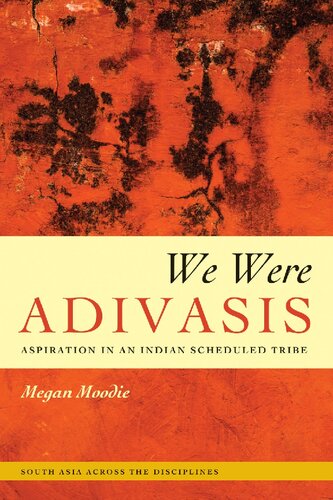 We Were Adivasis: Aspiration in an Indian Scheduled Tribe