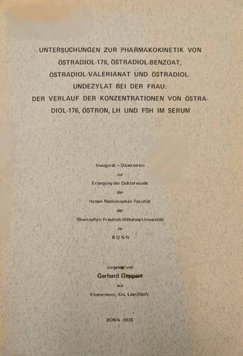 Untersuchungen zur Pharmakokinetik von Östradiol-17β, Östradiol-Benzoat, Östradiol-Valerianat und Östradiol-Undezylat bei der Frau: Der Verlauf der Konzentrationen von Östradiol-17β, Östron, LH und FSH im Serum
