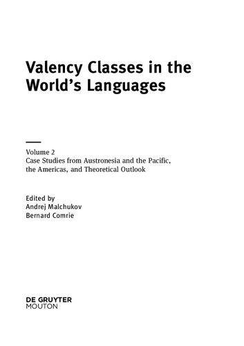 Valency Classes in the World's Languages Volume 2: Case studies from Austronesia and the Pacific, the Americas, and theoretical outlook