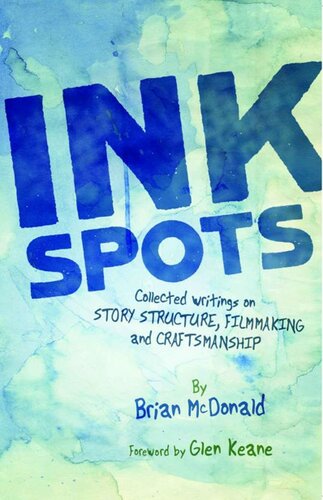 Ink Spots: Collected Writings on Story Structure, Filmmaking and Craftsmanship