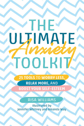 The Ultimate Anxiety Toolkit: 25 Tools to Worry Less, Relax More, and Boost Your Self-Esteem