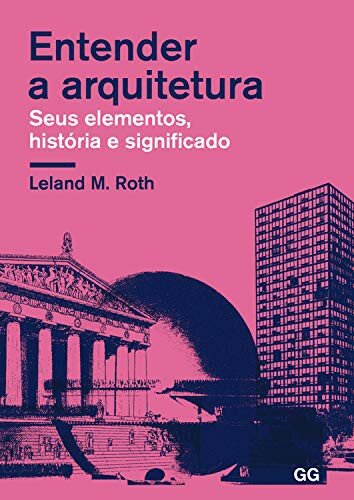 Entender a arquitectura: Seus elementos, história e significado (Portuguese Edition)