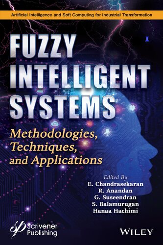 Fuzzy Intelligent Systems: Methodologies, Techniques, and Applications (Artificial Intelligence and Soft Computing for Industrial Transformation)