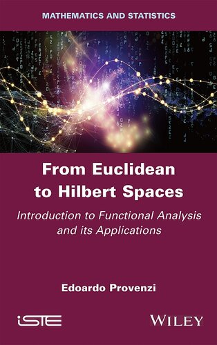 From Euclidean to Hilbert Spaces: Introduction to Functional Analysis and its Applications