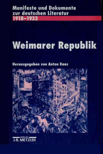 Weimarer Republik : Manifeste und Dokumente zur deutschen Literatur 1918-1933