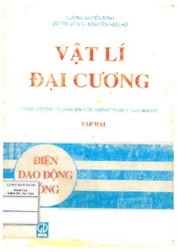 Vật lý đại cương: Điện - Dao động - Sóng. Tập 2 (Dùng cho các trường đại học khối kĩ thuật công nghiệp) [Vật lí đại cương]