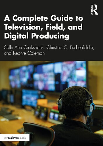 A A Complete Guide to Television, Field, and Digital Producing