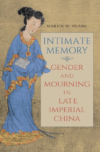 Intimate Memory: Gender and Mourning in Late Imperial China
