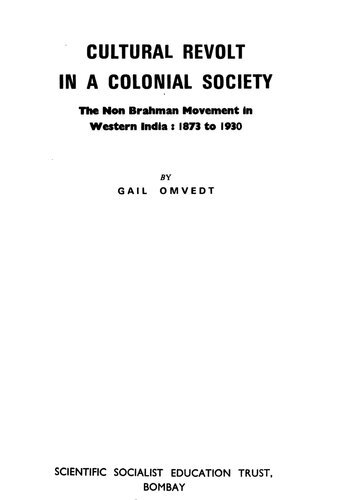 Cultural Revolt in a Colonial Society: The Non Brahman Movement in Western India, 1873 to 1930