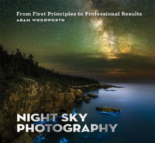 NIGHT SKY PHOTOGRAPHY : from first principles to professional results.