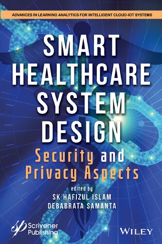 Smart Healthcare System Design: Security and Privacy Aspects (Advances in Learning Analytics for Intelligent Cloud-IoT Systems)