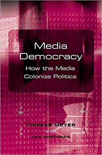 Media Democracy: How the Media Colonize Politics