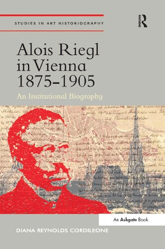 Alois Riegl in Vienna 1875–1905: An Institutional Biography