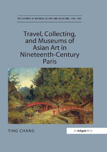 Travel, Collecting, and Museums of Asian Art in Nineteenth-Century Paris