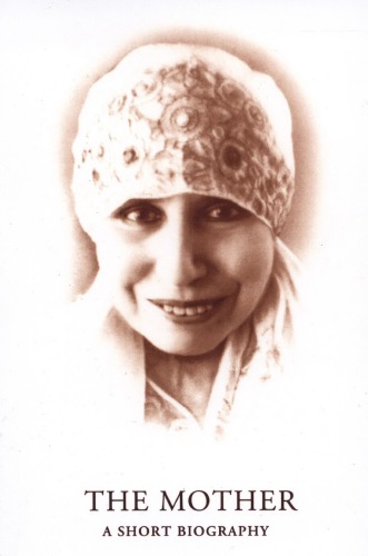 Mother - A Short Biography of Mirra Alfassa