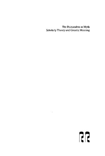 The Poimandres as Myth: Scholarly Theory and Gnostic Meaning